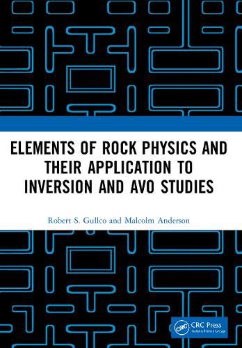 Cover image for Elements of Rock Physics and Their Application to Inversion and AVO Studies