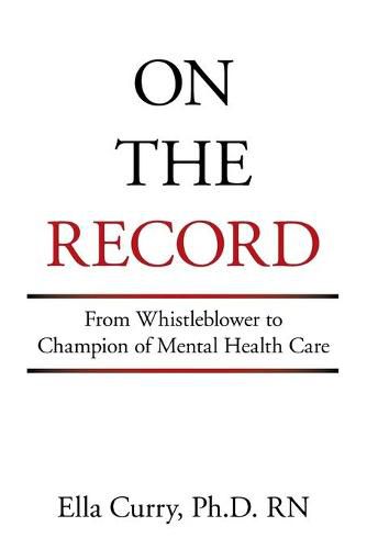 Cover image for On the Record: From Whistleblower to Champion of Mental Health Care