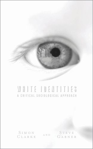 White Identities: A Critical Sociological Approach