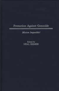 Cover image for Protection Against Genocide: Mission Impossible?