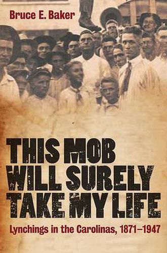 Cover image for This Mob Will Surely Take My Life: Lynchings in the Carolinas, 1871-1947