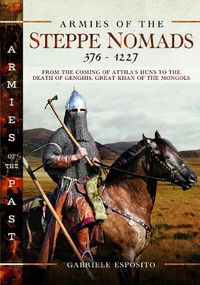 Cover image for Armies of the Steppe Nomads, 376-1227