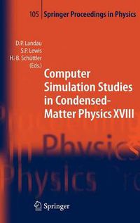 Cover image for Computer Simulation Studies in Condensed-Matter Physics XVIII: Proceedings of the Eighteenth Workshop, Athens, GA, USA, March 7-11, 2005