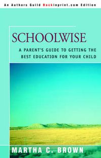 Cover image for Schoolwise: A Parent's Guide to Getting the Best Education for Your Child