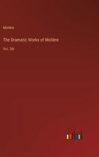 Cover image for The Dramatic Works of Moli?re