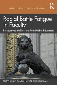Cover image for Racial Battle Fatigue in Faculty: Perspectives and Lessons from Higher Education