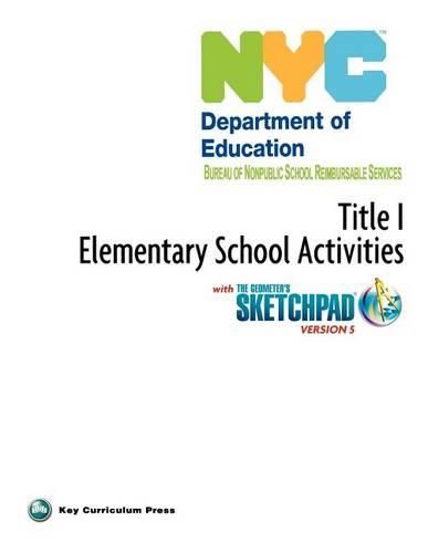 Cover image for NYC Title 1 Elementary School Activities with the Geometer's Sketchpad V5