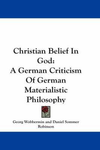 Christian Belief in God: A German Criticism of German Materialistic Philosophy