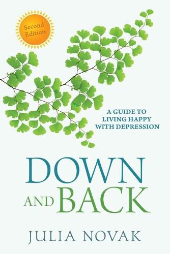 Cover image for Down and Back: A Guide to Living Happy with Depression