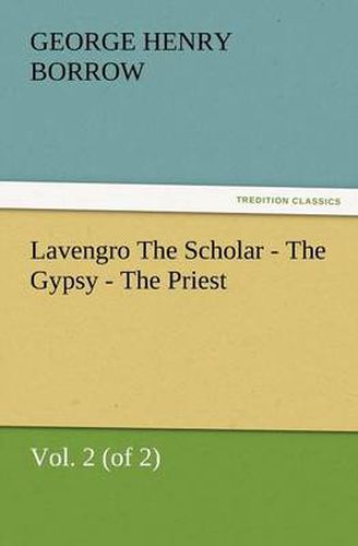 Cover image for Lavengro the Scholar - The Gypsy - The Priest, Vol. 2 (of 2)