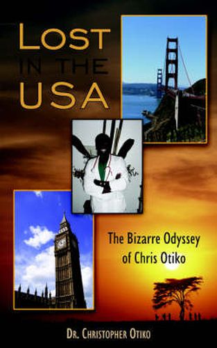 Cover image for Lost in the USA: The Bizarre Odyssey of Chris Otiko