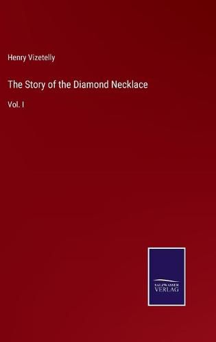 Cover image for The Story of the Diamond Necklace: Vol. I