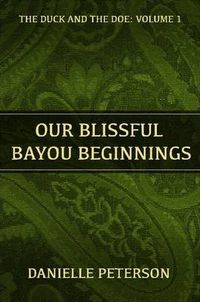 Cover image for Our Blissful Bayou Beginnings