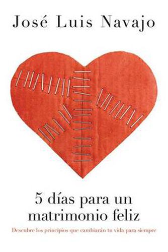 Cover image for 5 dias para un matrimonio feliz: Descubre los principios que cambiaran tu vida para siempre