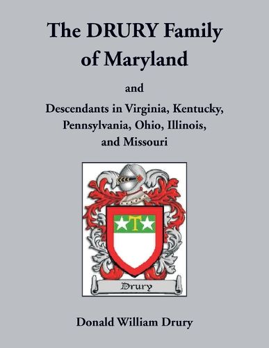 Cover image for The Drury Family of Maryland and Descendants in Virginia, Kentucky, Pennsylvania, Ohio, Illinois, and Missouri