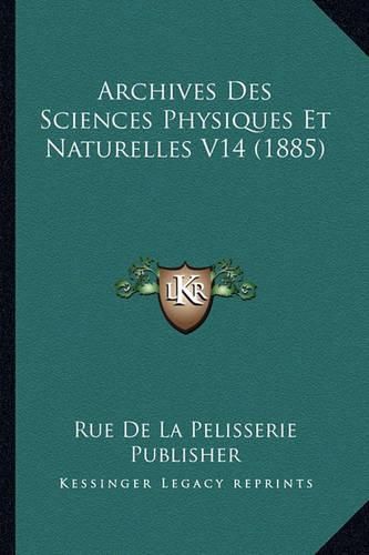 Cover image for Archives Des Sciences Physiques Et Naturelles V14 (1885)