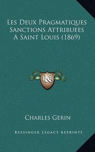 Les Deux Pragmatiques Sanctions Attribuees a Saint Louis (1869)