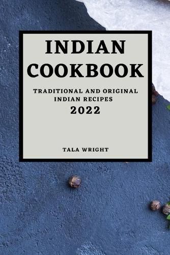 Cover image for Indian Cookbook 2022: Traditional and Original Indian Recipes