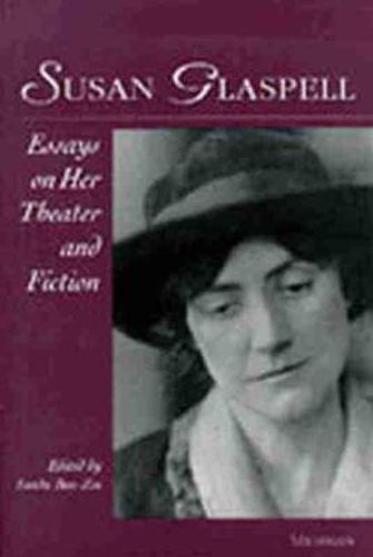 Cover image for Susan Glaspell: Essays on Her Theater and Fiction