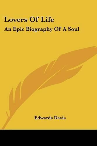 Cover image for Lovers of Life: An Epic Biography of a Soul