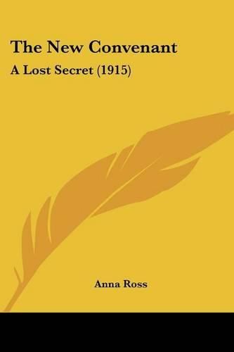 Cover image for The New Convenant: A Lost Secret (1915)