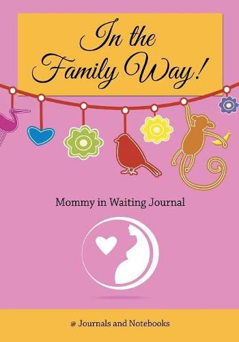 Cover image for In The Family Way! Mommy in Waiting Journal
