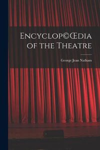 Cover image for Encyclop(c)OEdia of the Theatre