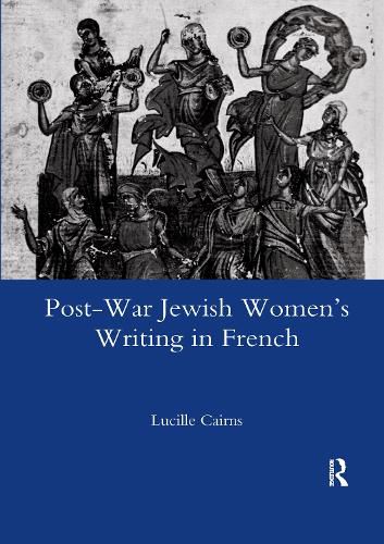 Post-War Jewish Women's Writing in French: Juives Francaises Ou Francaises Juives?