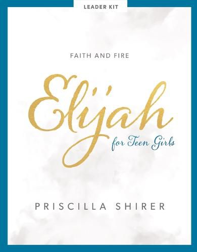 Cover image for Elijah - Teen Girls' Bible Study Leader Kit: Faith and Fire