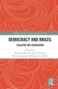 Cover image for Democracy and Brazil: Collapse and Regression