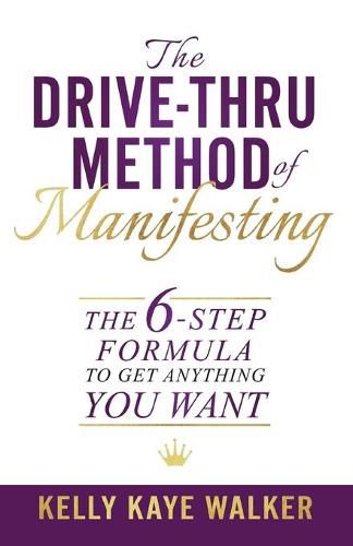 Cover image for The Drive Thru Method of Manifesting: The 6-Step Formula to Get Anything You Want