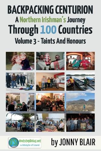 Cover image for Backpacking Centurion - A Northern Irishman's Journey Through 100 Countries: Volume 3 - Taints and Honours