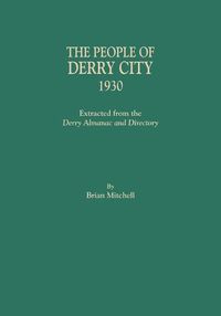Cover image for The People of Derry City, 1930: Extracted from the Derry Almanac and Directory