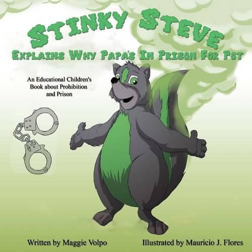 Cover image for Stinky Steve Explains Why Papa's In Prison for Pot: An Educational Children's Book about Criminal Charges for Cannabis