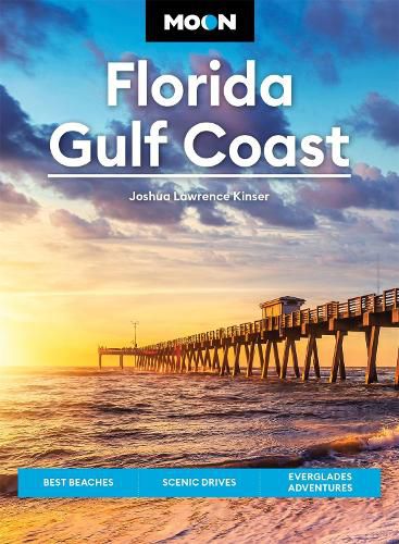 Moon Florida Gulf Coast (Seventh Edition): Best Beaches, Scenic Drives, Everglades Adventures