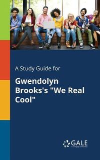 Cover image for A Study Guide for Gwendolyn Brooks's We Real Cool