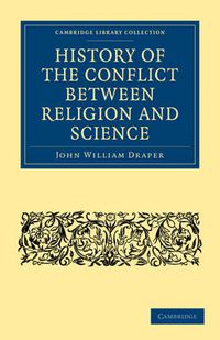 Cover image for History of the Conflict between Religion and Science