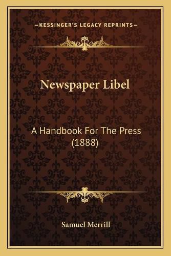 Cover image for Newspaper Libel: A Handbook for the Press (1888)