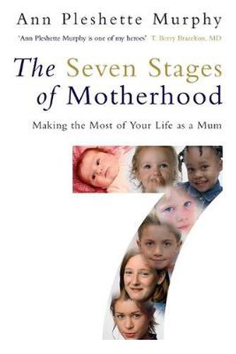 The Seven Stages of Motherhood: Making the Most of Your Life as a Mum