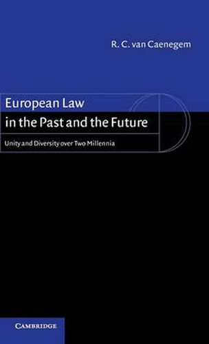 Cover image for European Law in the Past and the Future: Unity and Diversity over Two Millennia