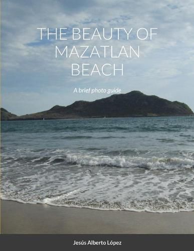 Cover image for The beauty of Mazatlan beach - A brief photo guide