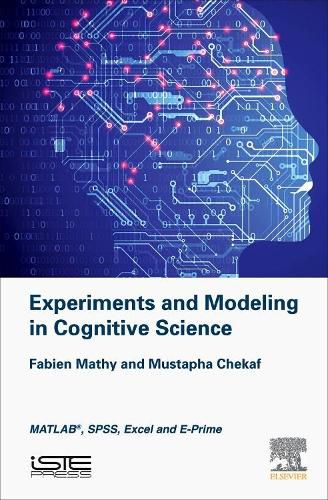 Cover image for Experiments and Modeling in Cognitive Science: MATLAB, SPSS, Excel and E-Prime