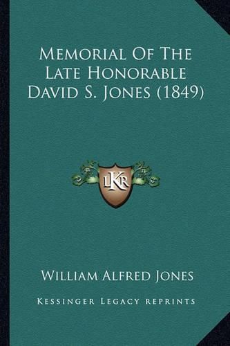 Memorial of the Late Honorable David S. Jones (1849)