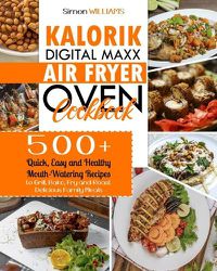 Cover image for Kalorik Digital Maxx Air Fryer Oven Cookbook