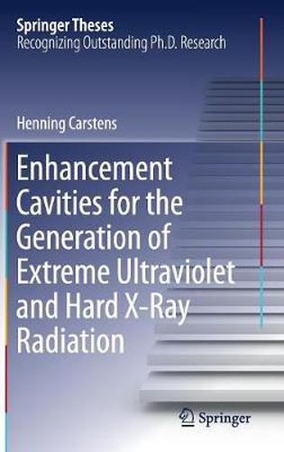 Cover image for Enhancement Cavities for the Generation of Extreme Ultraviolet and Hard X-Ray Radiation