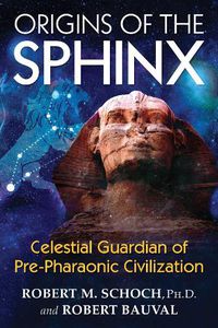 Cover image for Origins of the Sphinx: Celestial Guardian of Pre-Pharaonic Civilization