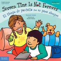 Cover image for Screen Time Is Not Forever / El tiempo de pantalla no es para siempre