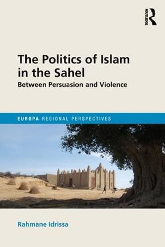 Cover image for The Politics of Islam in the Sahel: Between Persuasion and Violence