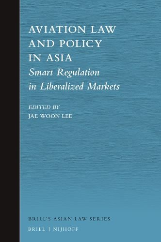 Cover image for Aviation Law and Policy in Asia: Smart Regulation in Liberalized Markets