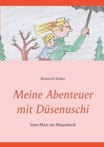 Cover image for Meine Abenteuer mit Dusenuschi: Vom Mars ins Mauseloch